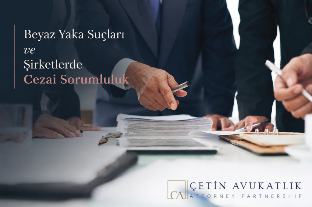 Beyaz Yaka Suçları ve Şirketlerde Cezai Sorumluluk