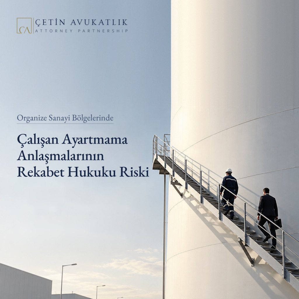 Organize Sanayi Bölgelerinde Çalışan Ayartmama Anlaşmalarının Rekabet Hukuku Riski